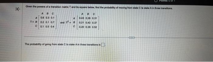 Solved The probability of going from state C to state A in | Chegg.com