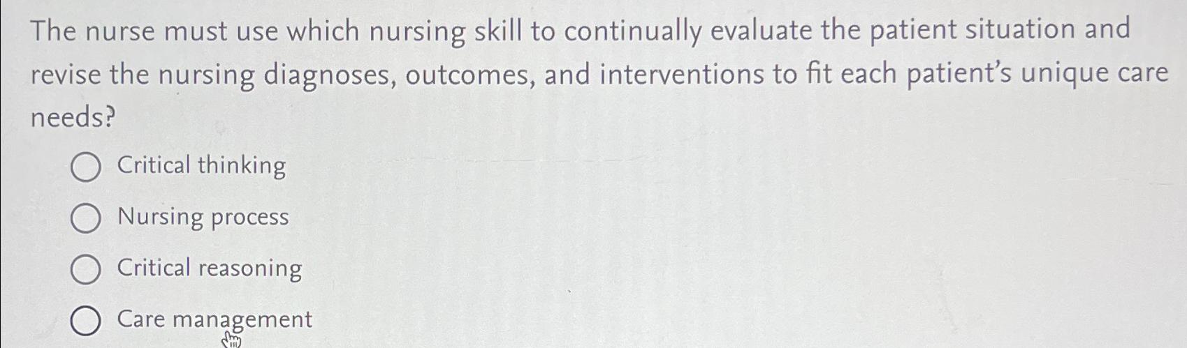 Solved The nurse must use which nursing skill to continually | Chegg.com