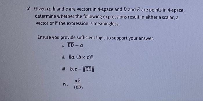 Solved A Given A B And Care Vectors In 4 Space And D And E