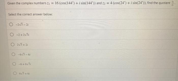 Solved Given the complex numbers z1 = 16 (cos(144) + i | Chegg.com