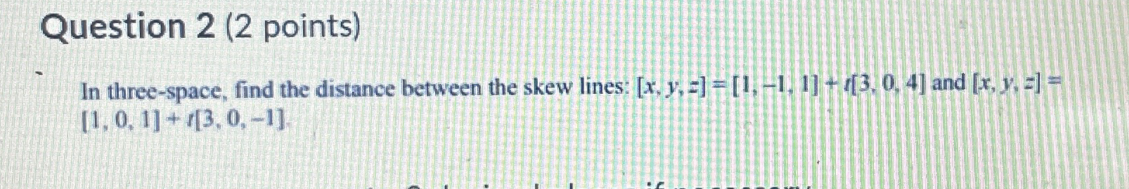 Solved Question 2 (2 ﻿points)In three-space, find the | Chegg.com
