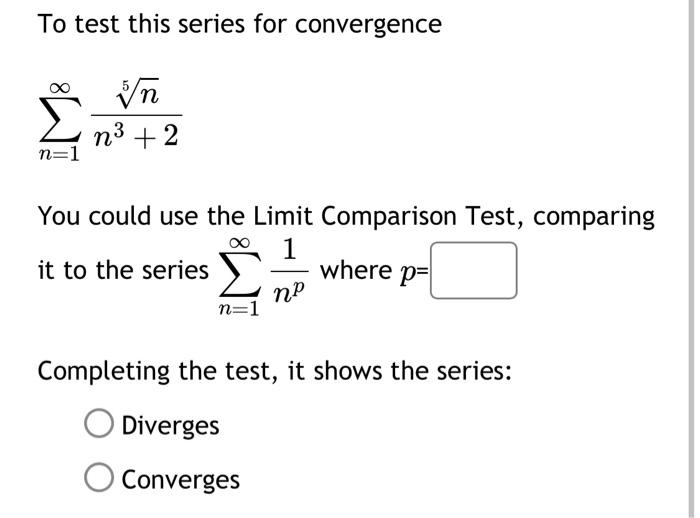 Solved To test this series for convergence ∑n=1∞n3+25n You | Chegg.com