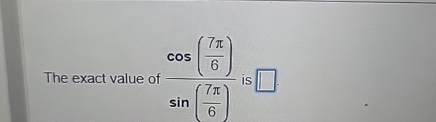 Solved The exact value of cos(7π6)sin(7π6) is | Chegg.com