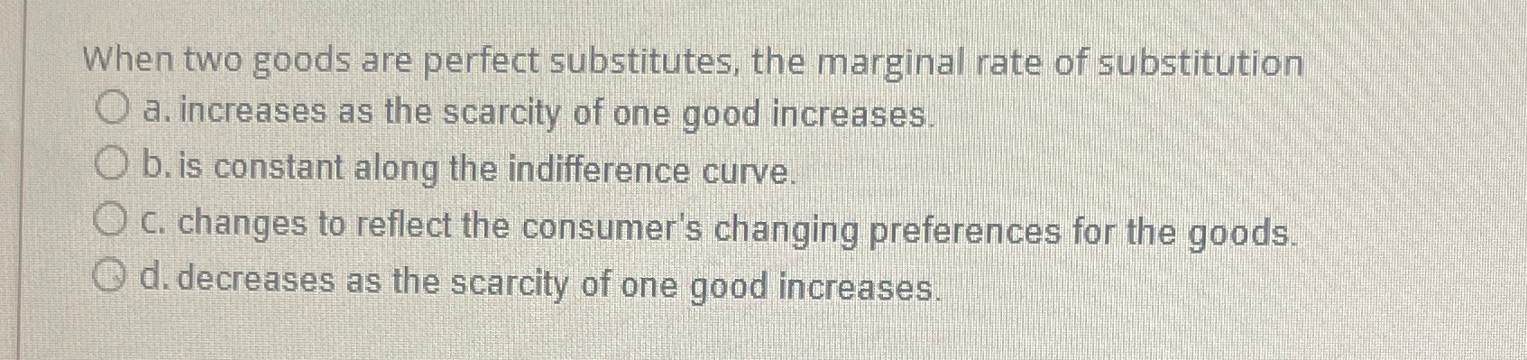 Solved When two goods are perfect substitutes, the marginal | Chegg.com