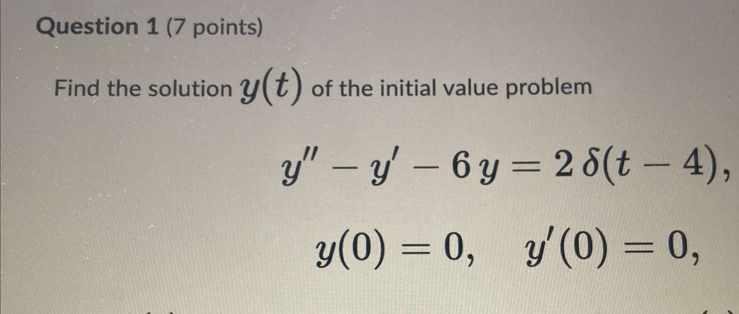 Solved Question 1 (7 ﻿points)Find the solution y(t) ﻿of the | Chegg.com