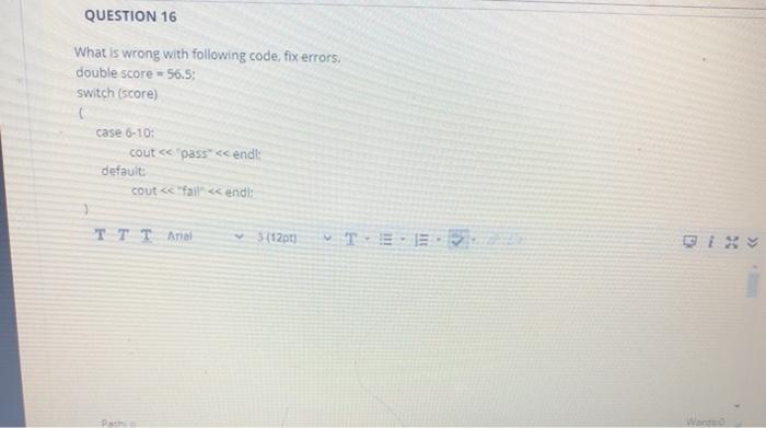 Solved QUESTION 16 What is wrong with following code, fix | Chegg.com