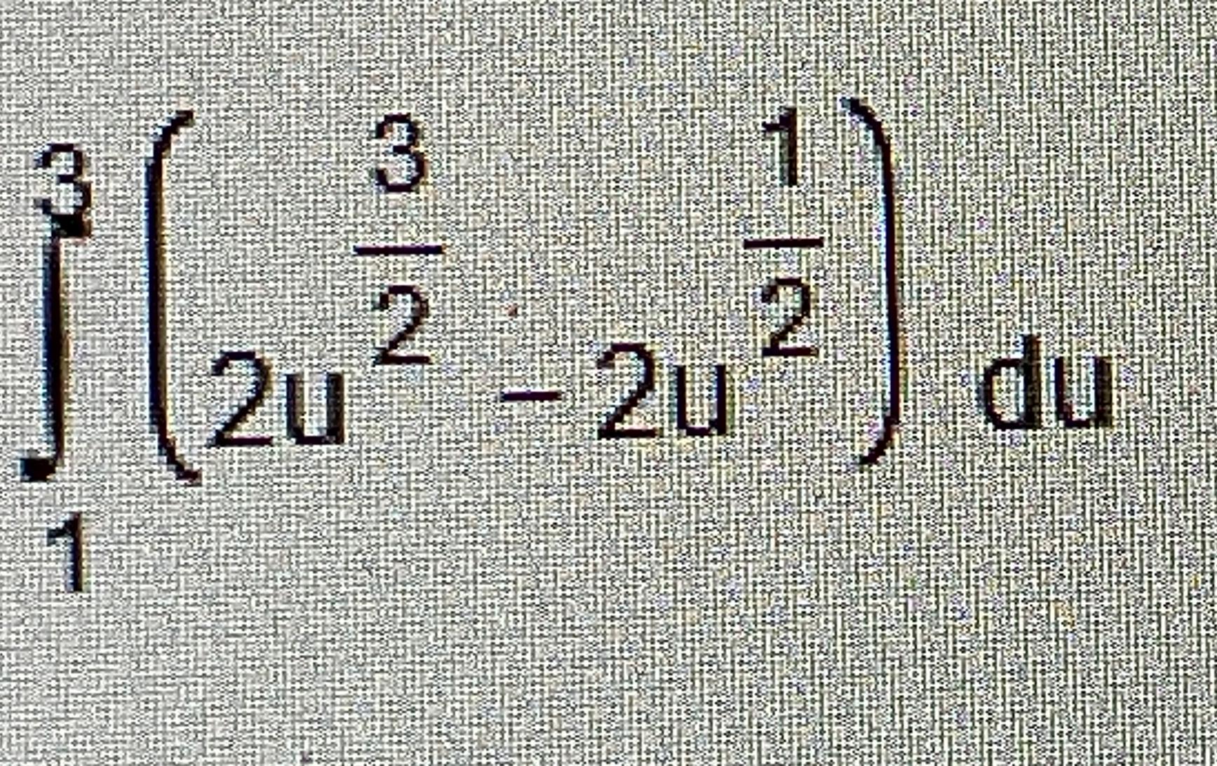Solved ∫13(2u32-2u12)du | Chegg.com