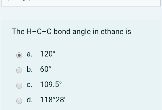 Solved The H C C bond angle in ethane is a. 120 b. 60 C. Chegg