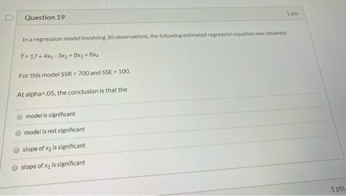 Solved Question 19 1 pts In a regression model involving 30 | Chegg.com