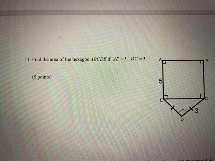 Solved 11 Find The Area Of The Hexagon Abcde If Ae 5 D Chegg Com