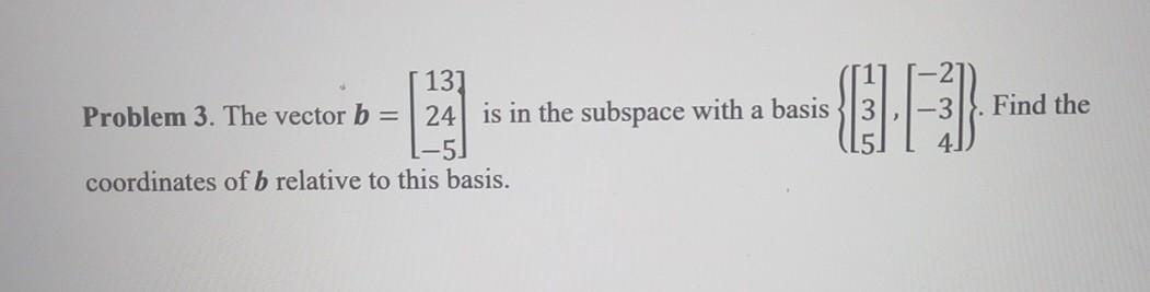 Solved 人, 13] Problem 3. The Vector B = 24 Is In The | Chegg.com