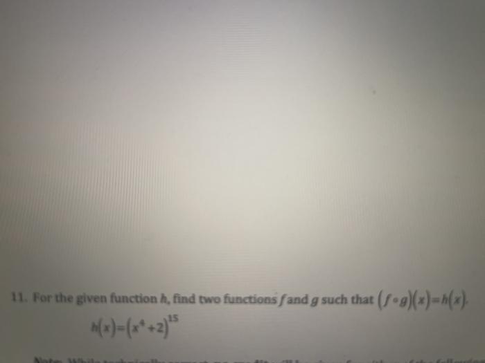 Solved 11 For The Given Function H Find Two Functions F Chegg Com