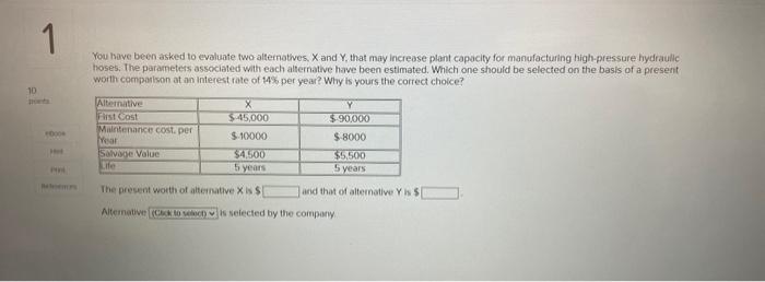 Solved You Have Been Asked To Evaluate Two Alternatives. X | Chegg.com