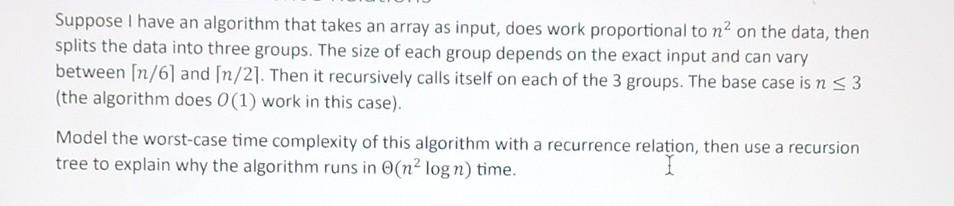 Solved Suppose I have an algorithm that takes an array as | Chegg.com