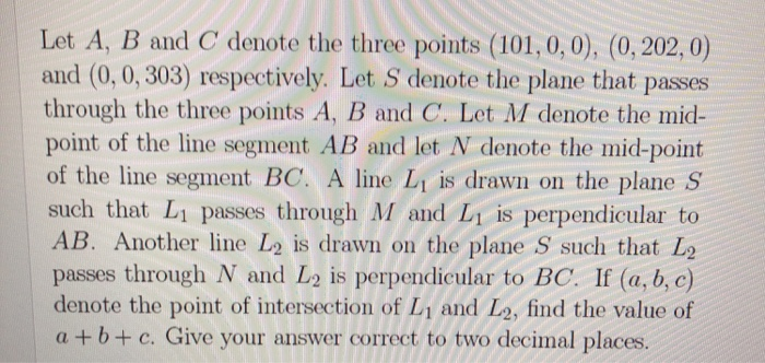 Solved Let A, B And C Denote The Three Points (101,0,0), (0, | Chegg.com