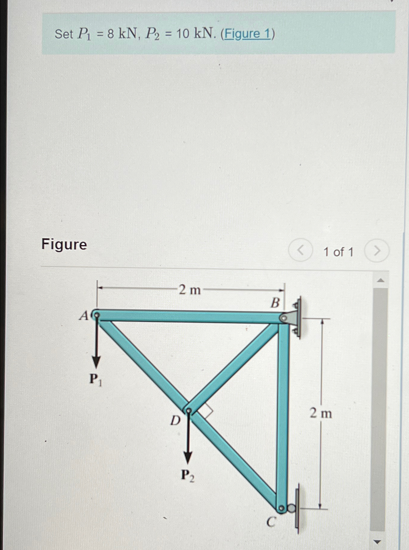 Set P1=8kN,P2=10kN. (Figure 1)Figure1 ﻿of 1 | Chegg.com