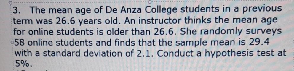 Solved O 3. The mean age of De Anza College students in a | Chegg.com