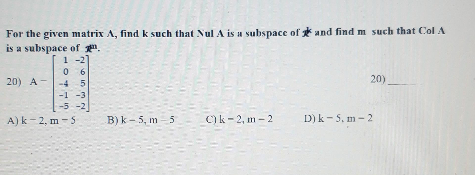 Solved For the given matrix A, find k such that Nul A is a | Chegg.com