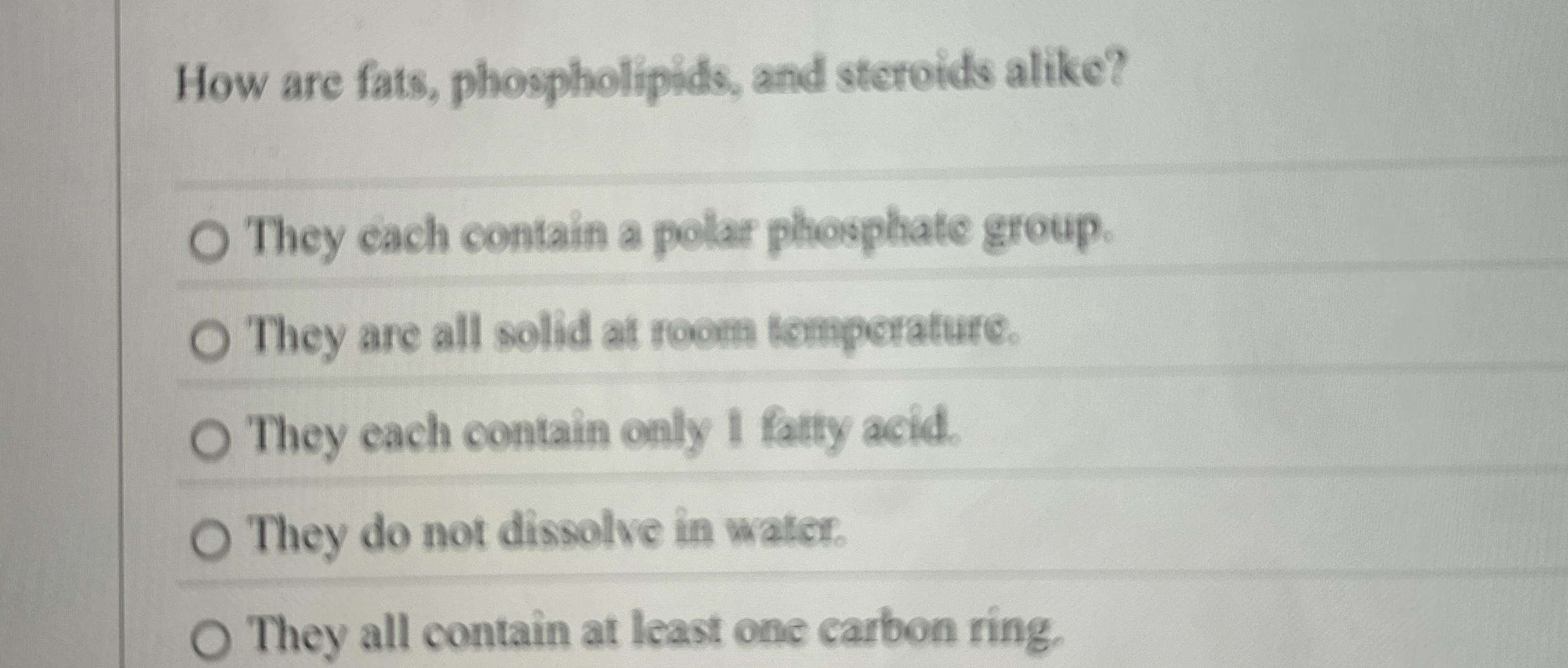 Solved How are fats, phospholipids, and steroids alike?They