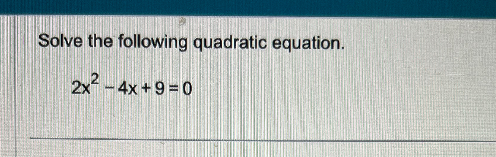 Solved Solve The Following Quadratic Equation2x2 4x90 9517