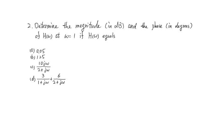 Solved 1. Calculate ∣H(ω)∣ if ∣H(ω)∣dB equals (a) 0.05 dB | Chegg.com