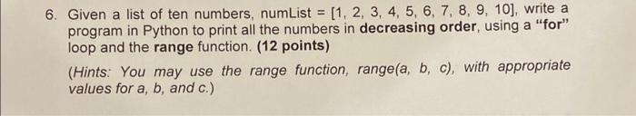 Solved 6. Given a list of ten numbers, numList = [1, 2, 3, | Chegg.com