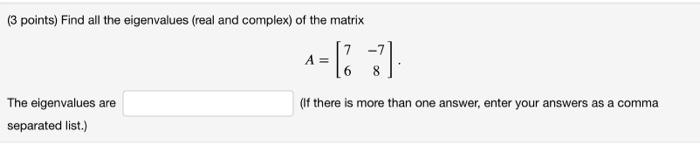 Solved (3 points) Find all the eigenvalues (real and | Chegg.com