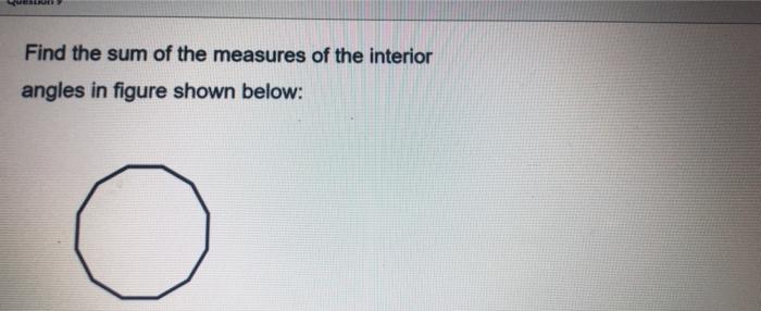 Solved Find the sum of the measures of the interior angles | Chegg.com