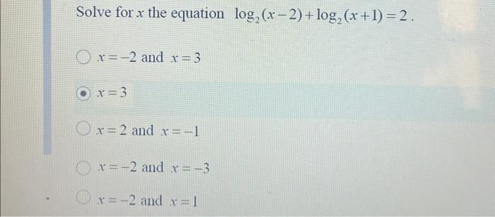 Solved Solve for x the equation log2(x?2)+log2(x+1)=2. x=?2 | Chegg.com