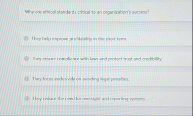 Solved Why are ethical standards critical to an | Chegg.com