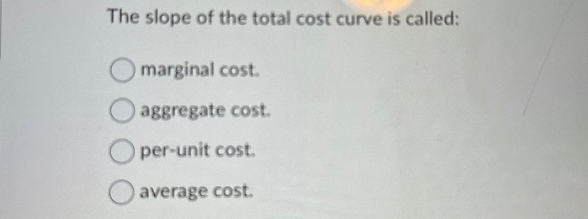 Solved The slope of the total cost curve is called:marginal | Chegg.com