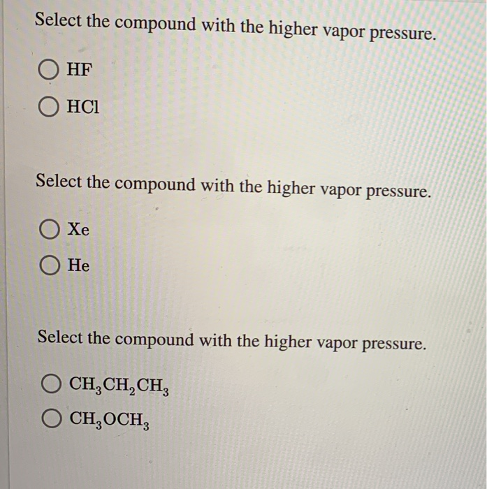 Solved Select the compound with the higher vapor pressure. O