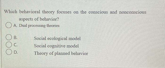Solved Which behavioral theory focuses on the conscious and | Chegg.com