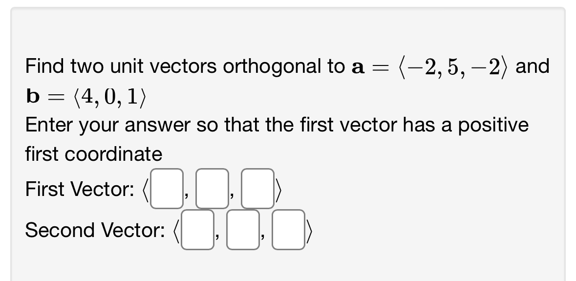 Solved Find two unit vectors orthogonal to a=(:-2,5,-2:) | Chegg.com