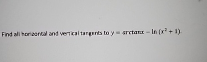 [Solved]: Find all horizontal and vertical tangents to y=arc