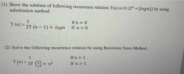 Solved (1) Show The Solution Of Following Recurrence | Chegg.com