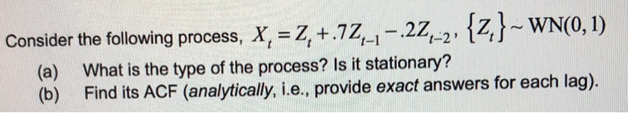 Solved Consider the following process, X, = Z, +.72-,-.27-2, | Chegg.com