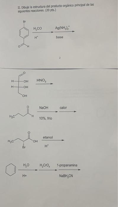 II. Dibuje la estructura del producto orgánico principal de las siguientes reacciones. (20 pts.) 2