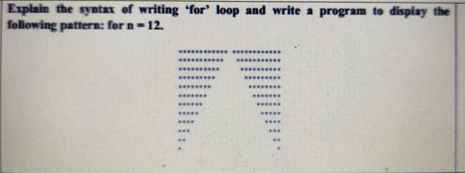 Looped Writng Pattern Solved Explain the syntax of writing for loop and write a | Chegg.com