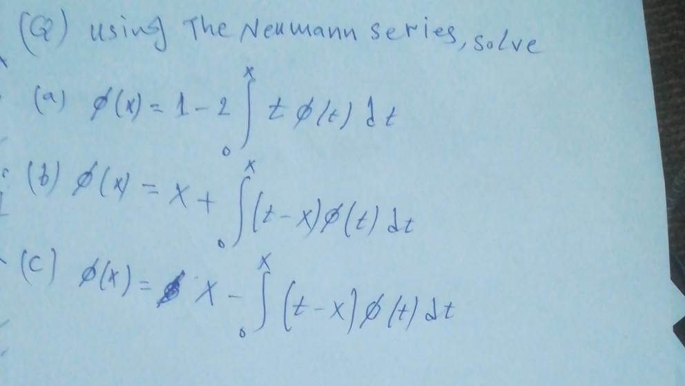 Solved 6 Using The Neumann Series Solve A O X 1 Chegg Com
