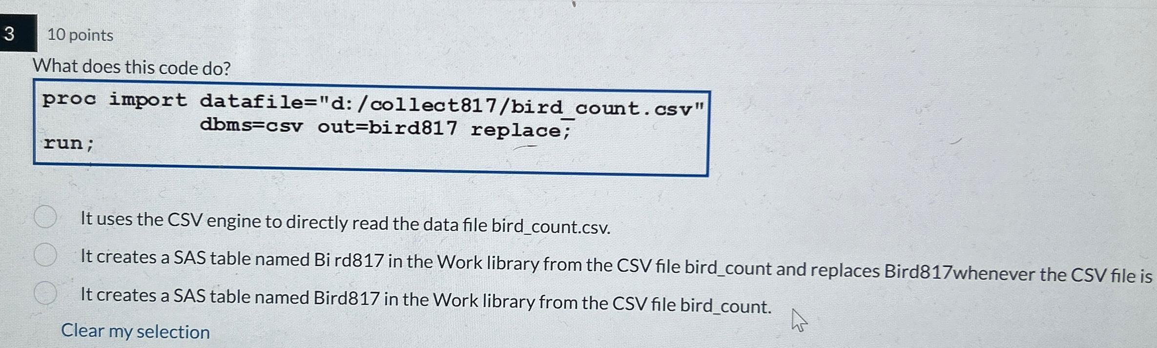 Solved 310 ﻿pointsWhat does this code do?proc import | Chegg.com