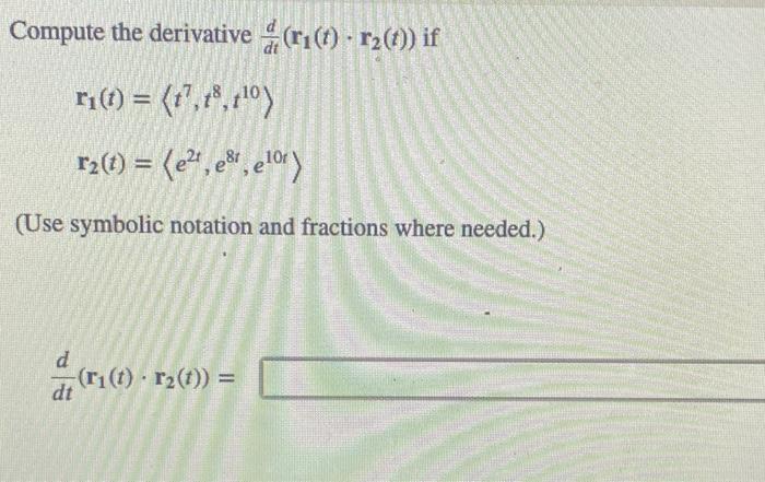 Solved Compute the derivative à (ri(1) - r2(1)) if r1(t) = | Chegg.com
