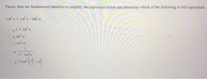 Solved Factor, then use fundamental identities to simplify | Chegg.com