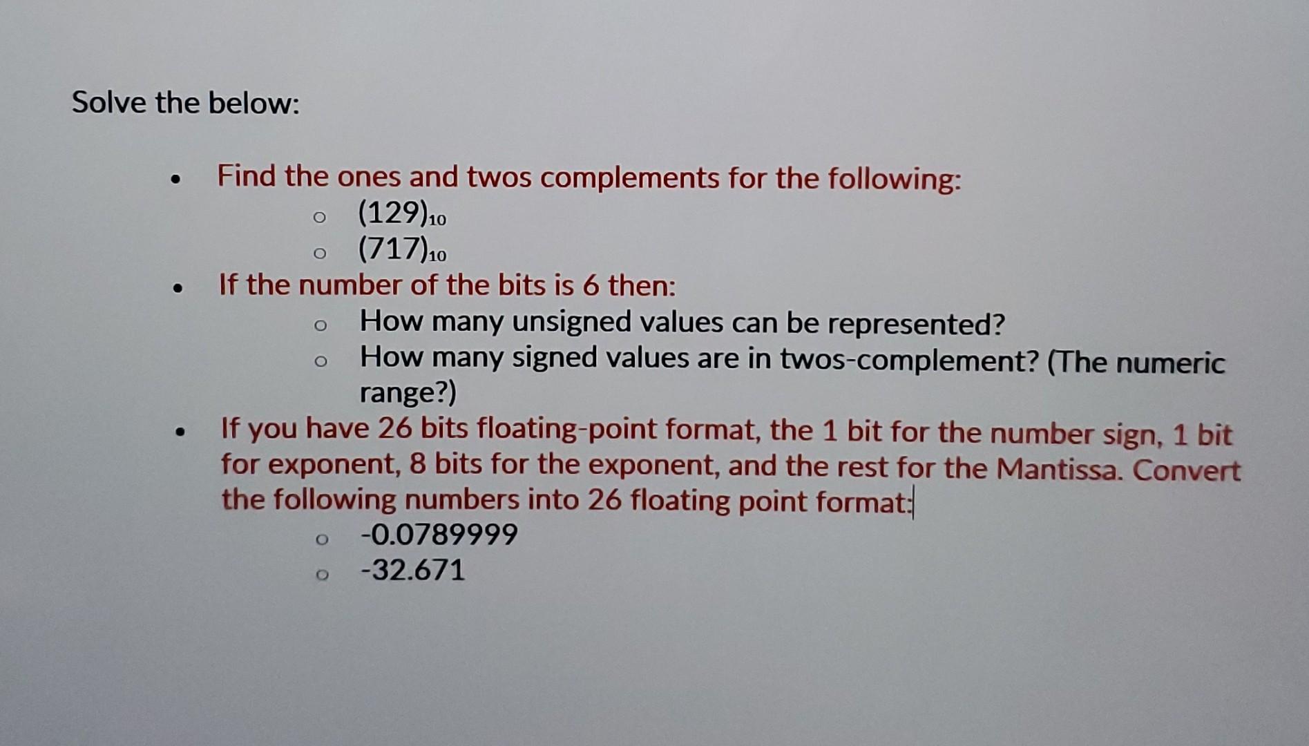 Solved Olve The Below: - Find The Ones And Twos Complements | Chegg.com