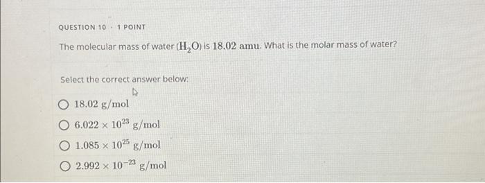 Solved QUESTION 10 - 1 POINT The molecular mass of water | Chegg.com