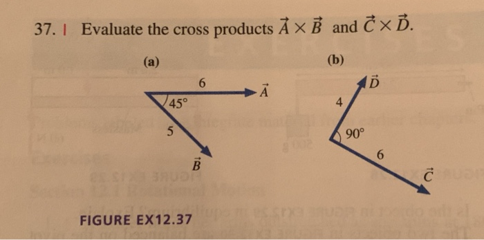Solved 37. I Evaluate the cross products A x B and C XĎ. (a) | Chegg.com