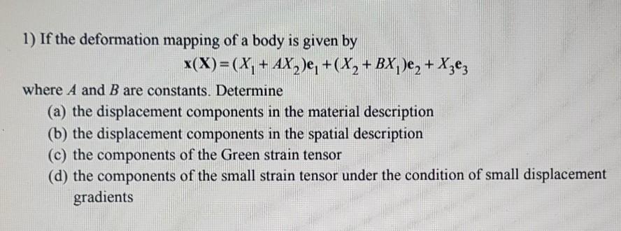 Solved 1) If the deformation mapping of a body is given by | Chegg.com