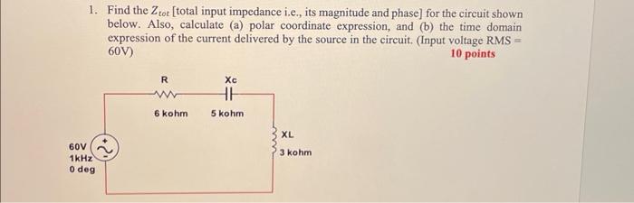 Solved 1. Find the Ztot [total input impedance i.e., its | Chegg.com