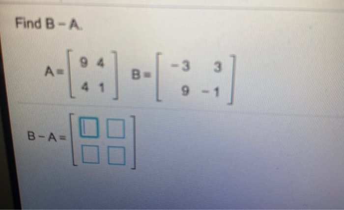 Solved Find B-A 3 A- B 9 - 1 B-A= | Chegg.com