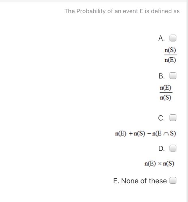 Solved The Probability Of An Event E Is Defined As A N S Chegg Com